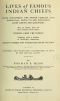 [Gutenberg 58781] • Lives of Famous Indian Chiefs / From Cofachiqui, the Indian Princess, and Powhatan; down to and including Chief Joseph and Geronimo. Also an answer, from the latest research, of the query, Whence came the Indian? Together with a number of thrillingly interesting Indian stories and anecdotes from history